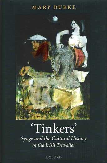 Tinkers: Synge and the Cultural History of the Irish Traveller.