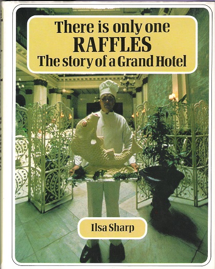 There Is Only One Raffles: The Story of a Grand Hotel.