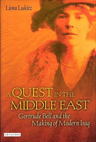 A Quest in the Middle East: Gertrude Bell and the Making of Modern Iraq.