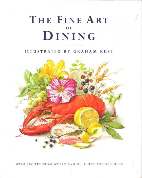 The Fine Art of Dining: With Recipes from World-Famous Chefs and Kitchens.