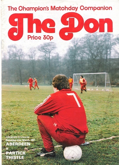 The Don. Matchday Magazine Aberdeen v. Partick Thistle Premier Division Sat. 21st March 1981.
