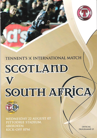 Tenent's 'A' International Match Scotland v. South Africa. Matchday Magazine Wednesday 22 August 2007.