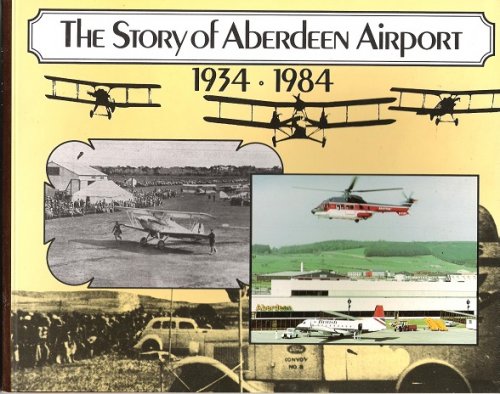 The Story of Aberdeen Airport 1934-1984.