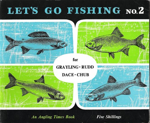 Let's Go Fishing for Grayling, Rudd, Dace, Chub.