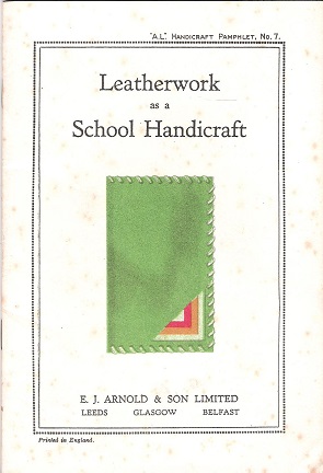 A.L. Handicraft Pamphlet No.7: Leatherwork as a School Handicraft.