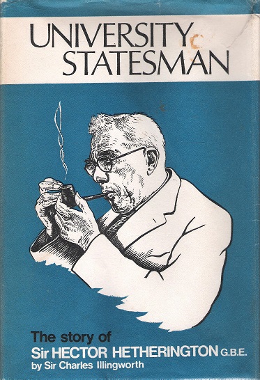 University Statesman: The Story of Sir Hector Hetherington.