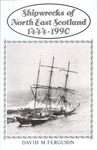 Shipwrecks of North East Scotland: 1444 - 1990.