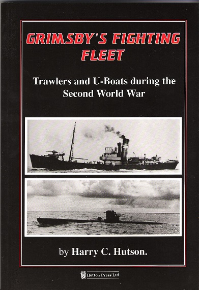 Grimsby's Fighting Fleet: Trawlers and U-Boats during the Second World War.
