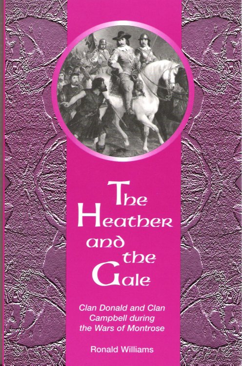 The Heather and the Gale: Clan Donald and Clan Campbell During the Wars of Montrose.