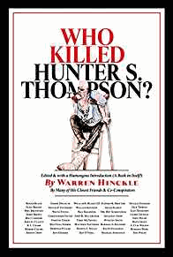 Who Killed Hunter S. Thompson: An Inquiry into the Life & Death of the Master of Gonzo