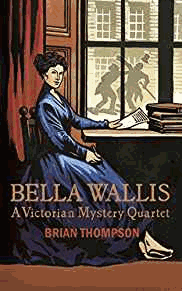Bella Wallis: A Victorian Mystery Quartet (Bella Wallis Mysteries)