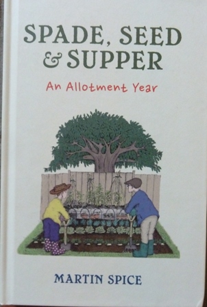 Spade, Seed & Supper: an Allotment Year (Signed)