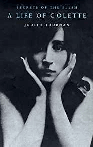 Secrets of the Flesh: A Life of Colette