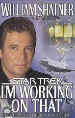 I'm Working on That : A Trek From Science Fiction to Science Fact