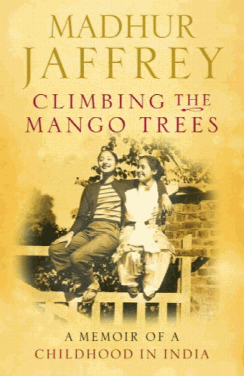 Climbing the Mango Trees: A Memoir of a Childhood in India