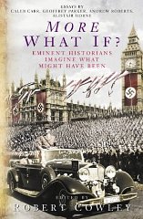 More What If: Eminent Historians Imagine What Might Have Been