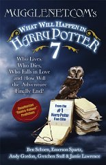 Mugglenet.Com's What Will Happen in Harry Potter 7: Who Lives, Who Dies, Who Falls in Love and How Will the Adventure Finally End