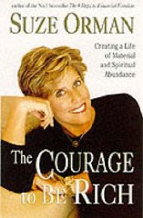 The Courage to Be Rich: Creating a Life of Material and Spiritual Abundance