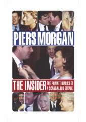 The Insider: The Private Diaries of a Scandalous Decade