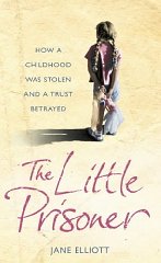 The Little Prisoner: How a Childhood Was Stolen and a Trust Betrayed