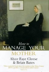 How to Manage Your Mother: 10 Steps to a Better Relationship