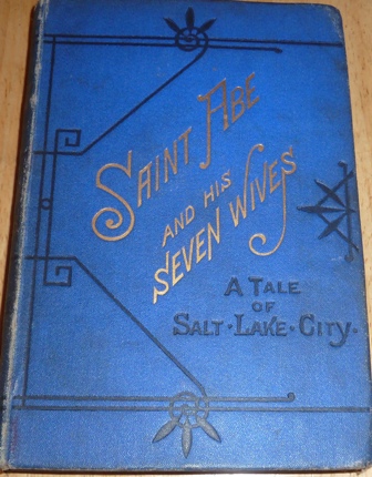Saint Abe and his seven wives. A tale of Salt Lake City