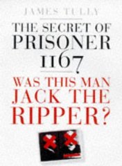 The Secret of Prisoner 1167: Was This Man Jack the Ripper