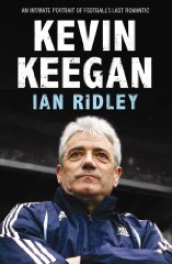Kevin Keegan: An Intimate Portrait of Football's Last Romantic