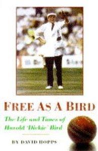 Free as a Bird: Life and Times of Harold Dickie Bird