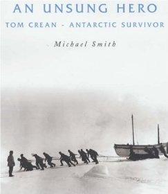 An Unsung Hero: Tom Crean - Antarctic Survivor