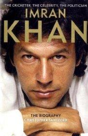 Imran Khan: The Cricketer, The Celebrity, The Politician