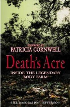 Death's Acre: Inside the Legendary Body Farm