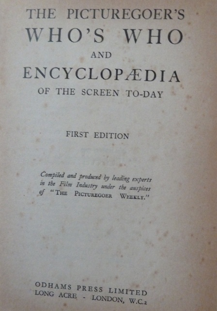 The Picturegoer's Who's Who and Encyclopaedia of the Screen To-Day / Compiled and Produced by Leading Experts in the Film Industry under the Auspices of The Picturegoer Weekly.