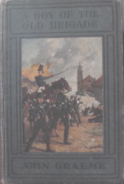 A Boy of the Old Brigade: A Story of the Peninsula and Waterloo Campaigns