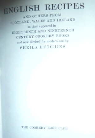 English Recipes and Others from Scotland, Wales and Ireland as They Appeared in Eighteenth and Nineteenth Century Cookery Books and Now Devised for Modern Use