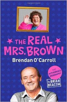 The Real Mrs. Brown: The Authorised Biography of Brendan O'Carroll