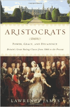 Aristocrats: Power, Grace, and Decadence: Britain's Great Ruling Classes from 1066 to the Present (Signed)
