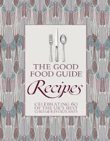 The Good Food Guide: Recipes - Celebrating 60 of the UK's Best Chefs and Restaurants