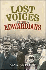 Lost Voices of the Edwardians: 1901-1910 in Their Own Words