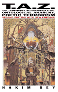 T.A.Z. : The Temporary Autonomous Zone, Ontological Anarchy, Poetic Terrorism