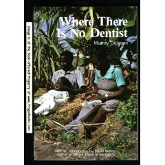 Where There Is No Dentist: A book of methods, aids, and ideas for instructors at the village level