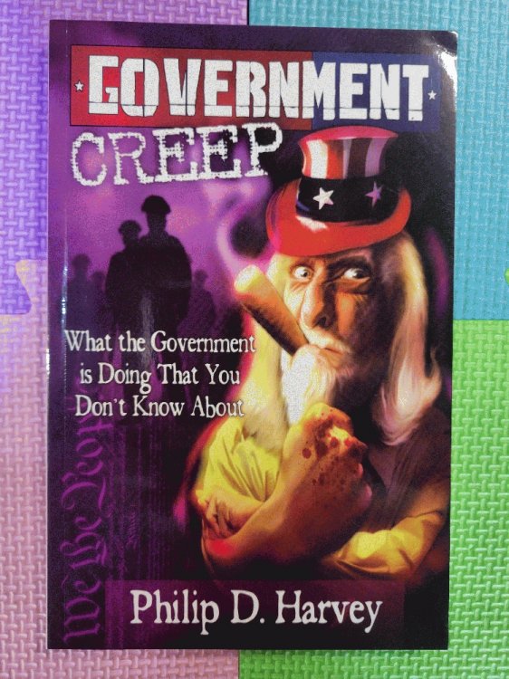 Government Creep: What the Government is Doing That You Don't Know About