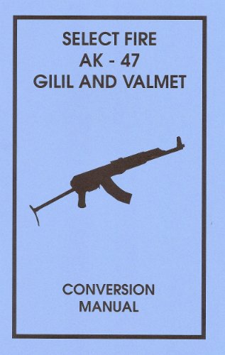 Select Fire Ak-47 Gilil & Valmet Conversion Manual