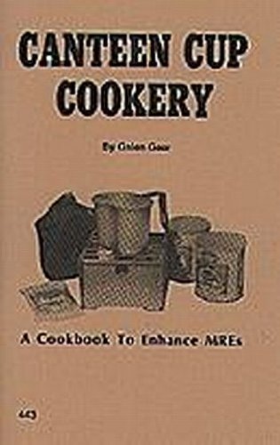 Canteen Cup Cookery: A Cookbook to Enhance MREs