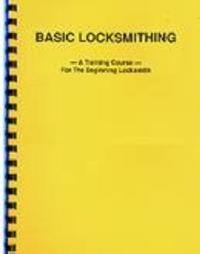 Basic Locksmithing: A Training Course for the Beginning Locksmith