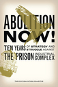 Abolition Now! : Ten Years of Strategy and Struggle Against the Prison Industrial Complex