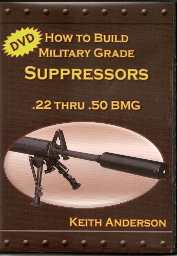 How to Build Military Grade Suppressors: .22 Thru .50 BMG (DVD)
