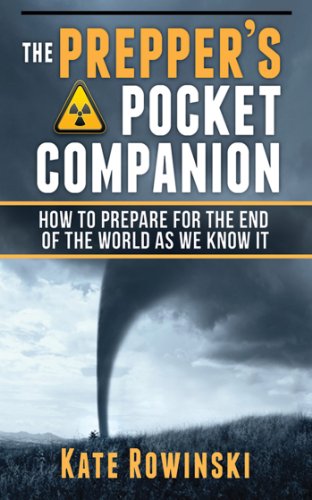 The Prepper's Pocket Companion: How to Prepare for the End of the World As We Know It
