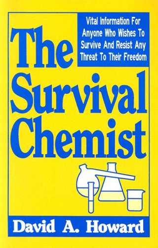 The Survival Chemist: Vital Information for Anyone Who Wishes to Survive and Resist Any Threat to Their Freedom