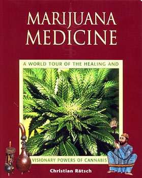 Marijuana Medicine: A World Tour of the Healing and Visionary Powers of Cannabis